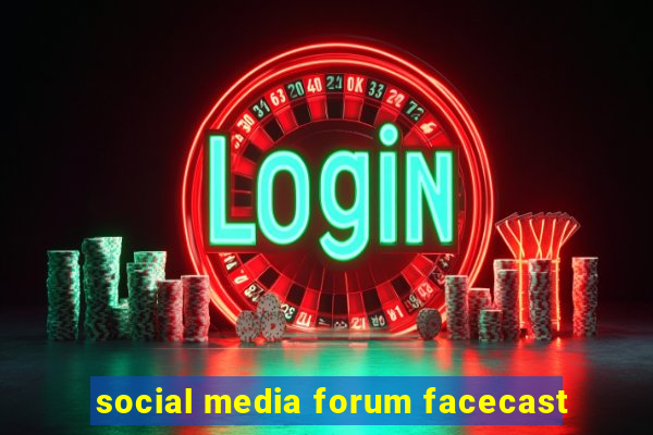 social media forum facecast